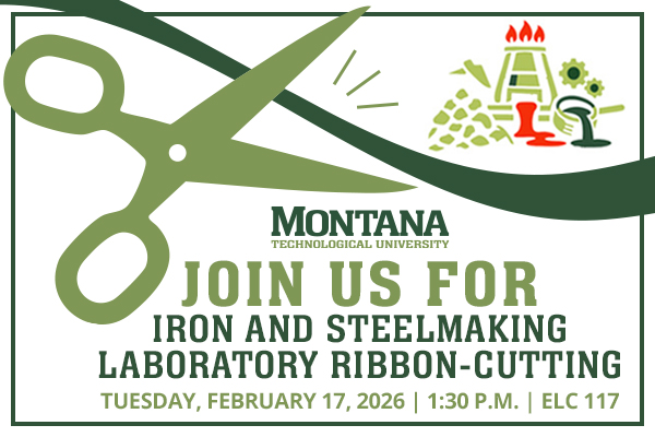 Graphic that reads "Montana Technological University. Join us for Iron and Steelmaking Laboratory Ribbon-Cutting 