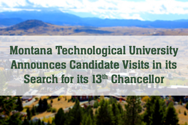 Graphic that says Montana Technological University announces candidate visits in its search for its 13th chancellor